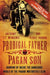 Prodigal Father, Pagan Son: Growing Up Inside the Dangerous World of the Pagans Motorcycle Club by Anthony "LT" Menginie