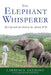 The Elephant Whisperer: My Life with the Herd in the African Wild by Lawrence Anthony