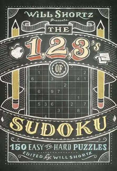 Will Shortz Presents the 1, 2, 3s of Sudoku: 200 Easy to Hard Puzzles by Will Shortz