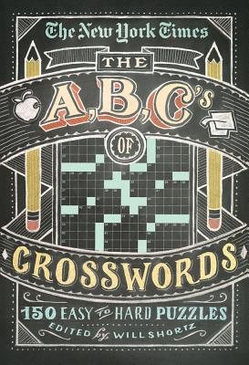 The New York Times ABCs of Crosswords: 200 Easy to Hard Puzzles by Will Shortz