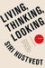 Living, Thinking, Looking: Essays by Siri Hustvedt