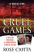 Cruel Games: A Brilliant Professor, a Loving Mother, a Brutal Murder by Rose Ciotta