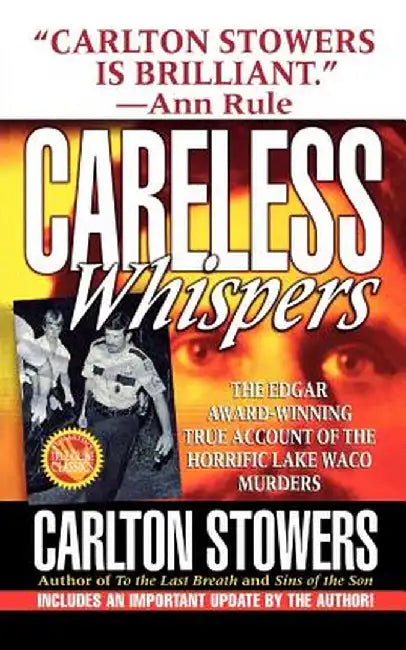 Careless Whispers: The Award-Winning True Account of the Horrific Lake Waco Murders by Carlton Stowers