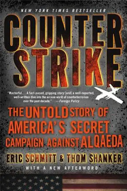 Counterstrike: The Untold Story of America's Secret Campaign Against Al Qaeda by Eric Schmitt