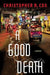 A Good Death by Christopher R. Cox