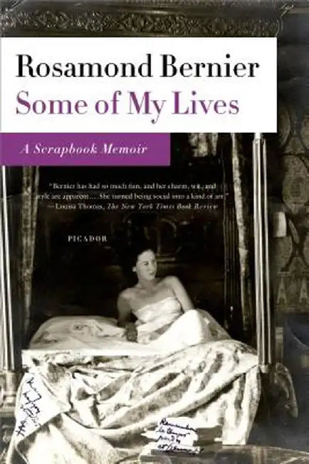 Some of My Lives: A Scrapbook Memoir by Rosamond Bernier