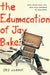 The Edumacation of Jay Baker by Jay Clark