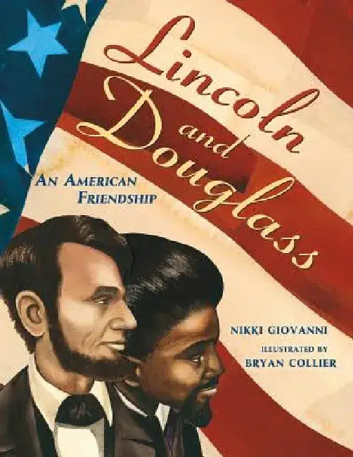 Lincoln and Douglass: An American Friendship by Nikki Giovanni