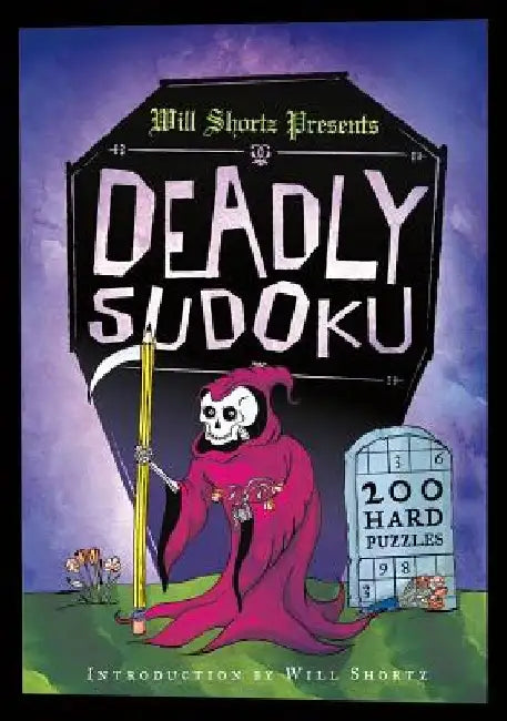 Will Shortz Presents Deadly Sudoku: 200 Hard Puzzles by Will Shortz