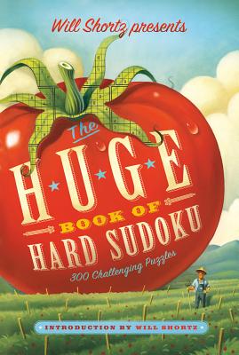 Will Shortz Presents the Huge Book of Hard Sudoku: 300 Challenging Puzzles by Will Shortz