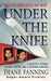 Under the Knife: A Beautiful Woman, a Phony Doctor, and a Shocking Homicide by Diane Fanning