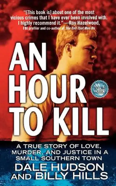 An Hour to Kill: A True Story of Love, Murder, and Justice in a Small Southern Town by Dale Hudson