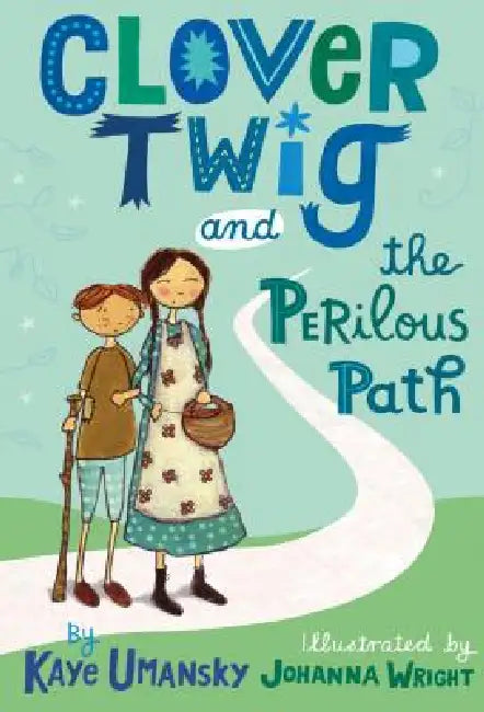 Clover Twig and the Perilous Path by Kaye Umansky, Johanna Wright