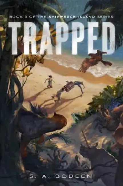Trapped: Book 3 of the Shipwreck Island Series by S. A. Bodeen