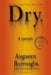 Dry: A Memoir by Augusten Burroughs