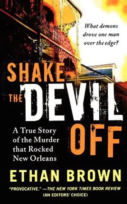 Shake the Devil Off: A True Story of the Murder That Rocked New Orleans by Ethan Brown