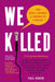 We Killed: The Rise of Women in American Comedy by Yael Kohen