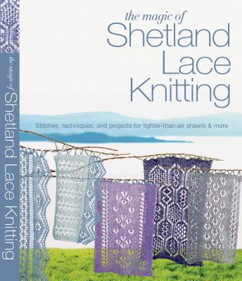 The Magic of Shetland Lace Knitting by Elizabeth Lovick