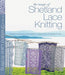 The Magic of Shetland Lace Knitting by Elizabeth Lovick