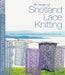 The Magic of Shetland Lace Knitting by Elizabeth Lovick