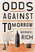 Odds Against Tomorrow by Nathaniel Rich