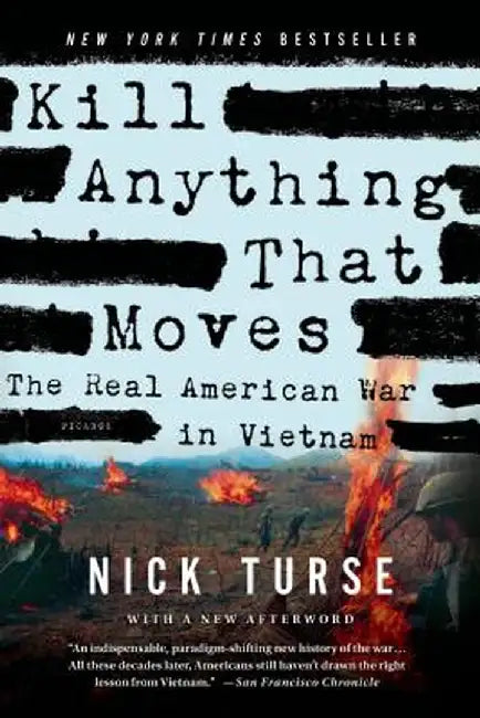 Kill Anything That Moves: The Real American War in Vietnam by Nick Turse
