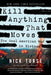 Kill Anything That Moves: The Real American War in Vietnam by Nick Turse