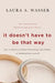 It Doesn't Have to Be That Way: How to Divorce Without Destroying Your Family or Bankrupting Yourself by Laura A. Wasser