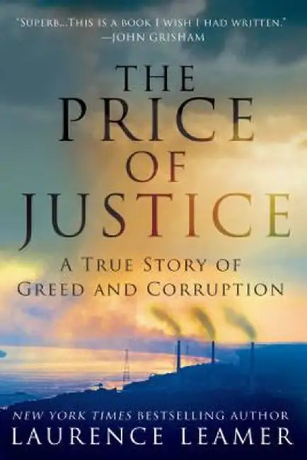The Price of Justice: A True Story of Greed and Corruption by Laurence Leamer