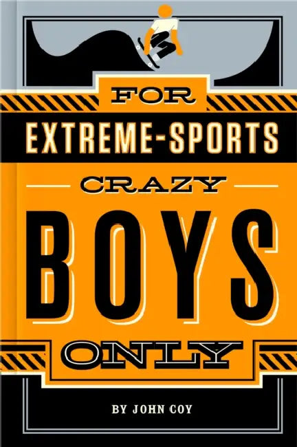 For Extreme Sports-Crazy Boys by John Coy
