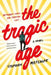 The Tragic Age by Stephen Metcalfe