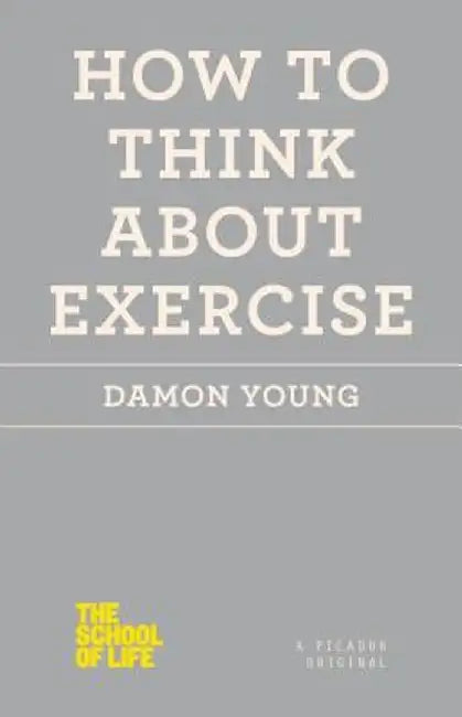 How to Think About Exercise by Damon Young