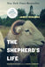 The Shepherd's Life: Modern Dispatches from an Ancient Landscape by James Rebanks