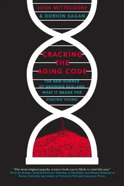 Cracking the Aging Code: The New Science of Growing Old - And What It Means for Staying Young by Josh Mitteldorf