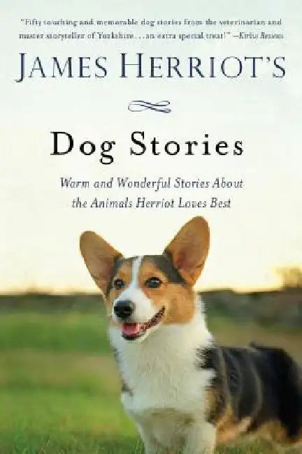 James Herriot's Dog Stories: Warm and Wonderful Stories about the Animals Herriot Loves Best by James Herriot