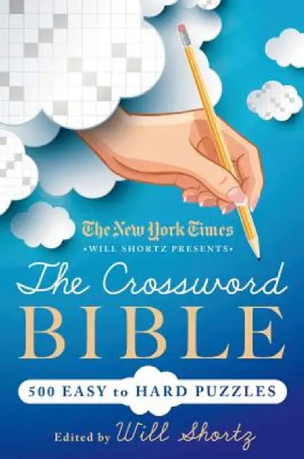 The New York Times Will Shortz Presents the Crossword Bible: 500 Easy to Hard Puzzles by Will Shortz
