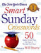 The New York Times Smart Sunday Crosswords, Volume 1: 50 Sunday Puzzles from the Pages of the New York Times by The New York Times