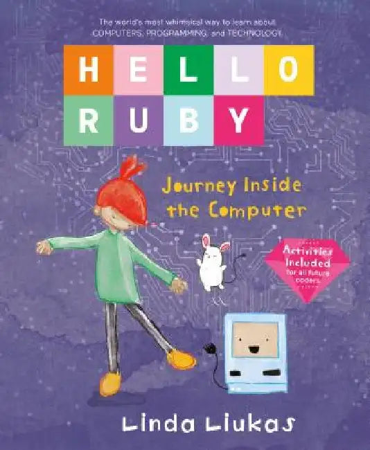 Hello Ruby: Journey Inside the Computer by Linda Liukas