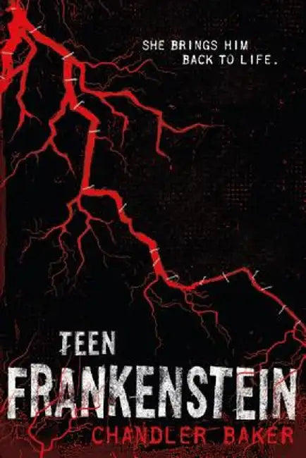 Teen Frankenstein: High School Horror by Chandler Baker