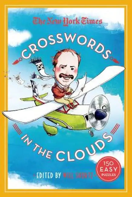 The New York Times Crosswords in the Clouds: 150 Easy Puzzles by Will Shortz