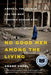 No Good Men Among the Living: America, the Taliban, and the War Through Afghan Eyes by Anand Gopal