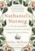 Nathaniel's Nutmeg: Or, the True and Incredible Adventures of the Spice Trader Who Changed the Cour by Milton, Giles