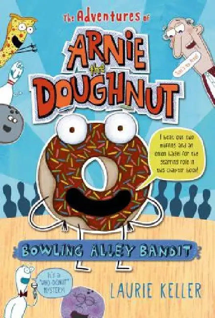 Bowling Alley Bandit: The Adventures of Arnie the Doughnut by Laurie Keller
