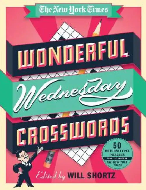 The New York Times Wonderful Wednesday Crosswords: 50 Medium-Level Puzzles from the Pages of the New York Times by The New York Times