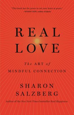 Real Love: The Art of Mindful Connection by Sharon Salzberg