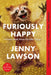 Furiously Happy: A Funny Book about Horrible Things by Jenny Lawson