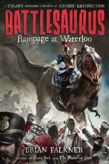 Battlesaurus: Rampage At Waterloo by Brian Falkner