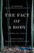 The Fact of a Body: A Murder and a Memoir by Alex Marzano-Lesnevich