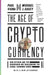 The Age of Cryptocurrency: How Bitcoin and the Blockchain Are Challenging the Global Economic Order by Paul Vigna