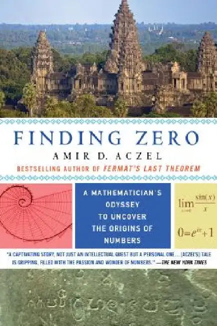 Finding Zero: A Mathematician's Odyssey to Uncover the Origins of Numbers by Amir D. Aczel